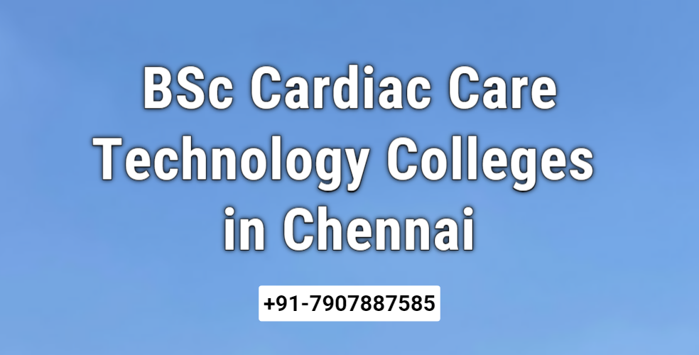 bsc-cardiac-care-technology-colleges-in-chennai